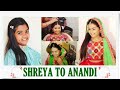 EXCLUSIVE! Shreya Patel's Transformation To Everybody's Laadli 'Anandi | Balika Vadhu2