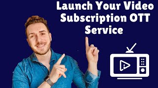 Launch Your Video Streaming OTT Service (Step by Step Guide)