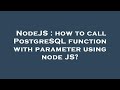 NodeJS : how to call PostgreSQL function with parameter using node JS?