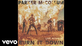 Parker McCollum - Burn It Down (Live Acoustic / Audio)