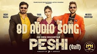 Peshi - MD | Vicky Kajla | Latest Haryanvi Song 2020 in 8D Audio | Hand2Hand | H2H