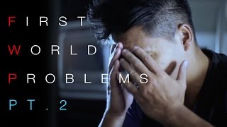 First World Problems (pt.2)
