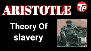 Aristotle's theory of slavery / western political thought / political science