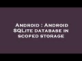 Android : Android SQLite database in scoped storage