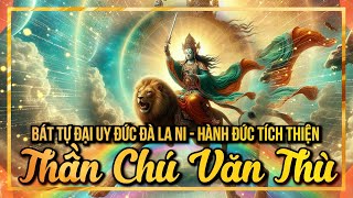 Thần Chú Văn Thù Bồ Tát 46 PHÁT ĐẠI UY NGHIÊM OAI THẦN DŨNG MÃNH HÀN YÊU PHỤC MA  Manjushri Mantra