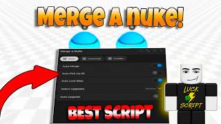 Merge a Nuke Script | Auto Merge, Auto Farm, Auto Upgrade, FLY & More | 2026