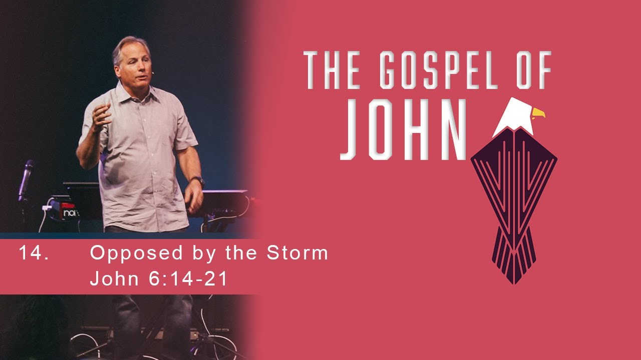 Opposed By The Storm John 6 14 21 Youtube