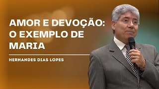 COMO DEMONSTRAR AMOR E DEVOÇÃO A DEUS - HERNANDES DIAS LOPES