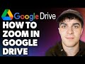 How to Zoom In Google Drive (Full 2024 Guide)