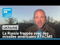 L'Ukraine a frappé la Russie avec des missiles américains ATACMS, selon Moscou • FRANCE 24