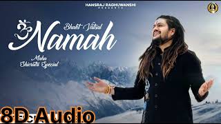 Bhakt Vatsal Namah | 8D AUDIO | Hansraj Raghuwanshi | Mahashivratri Special 2024 | Music Video 2024