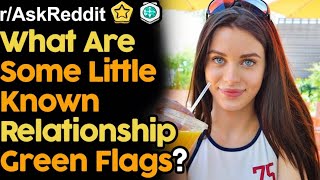 People Share Green Flags In A Relationship | AskReddit Top Posts | Reddit Stories | askreddit school