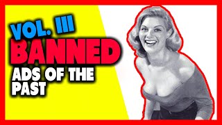 Vol. III: Ads of the Past That Would Be BANNED Today