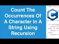 Count The Occurrences Of A Character In A String Using Recursion | C Programming Example
