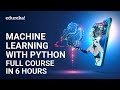 Machine Learning with Python Full Course in 6 Hours | Python for Machine Learning Tutorial | Edureka
