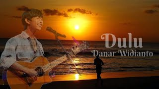Danar Widianto - Dulu ( Lirik Lagu ) | X Factor Indonesia 2021