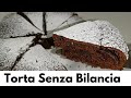 TORTA AL CIOCCOLATO senza Bilancia CHE AMANO TUTTI SOFFICISSIMA E BUONISSIMA