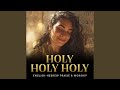 Holy Holy Holy (Isaiah 6 – Hebrew & English Worship)