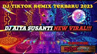 DJ AIYA SUSANTI REMIX VIRAL TIKTOK 2023!!!