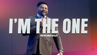 I'm the One | Pastor Chris Wesley