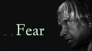 Fear - Dr. APJ Abdul Kalam