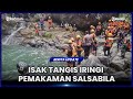 ISAK TANGIS IRINGI PEMAKAMAN SALSABILA, KORBAN TENGGELAM AIR TERJUN JAMI