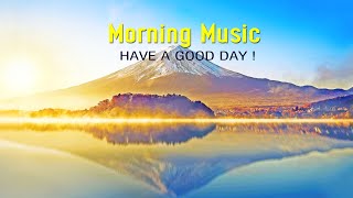 Beautiful Wake Up Morning Music ➤Strong Positive Energy ➤Peaceful Morning Meditation Music For Relax