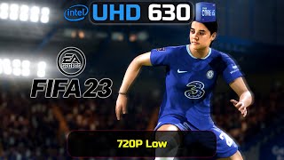 Intel UHD 630 | FIfa 23 | 720P Low