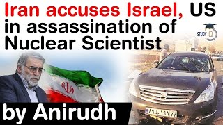 Iran's top nuclear scientist Mohsen Fakhrizadeh assassinated - Iran blames Israel & USA #UPSC #IAS