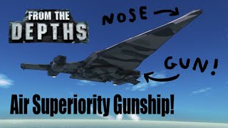 Air Superiority Gunship! ✈ From the Depths