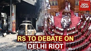 Rajya Sabha To Debate On Delhi Riots: Big Govt Vs Opposition Face Off Expected