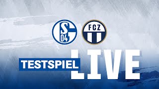 TESTSPIEL RE-LIVE | FC Schalke 04 - FC Zürich