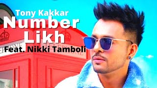 Number Likh - Tony Kakkar | Nikki Tamboli | { Official video } | Latest Punjabi Song 2021 |