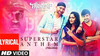 Superstar Anthem - Lyrical | Friendship Telugu Movie | Harbhajan Singh, Arjun, Losliya, Sathish