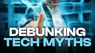 Debunking 10 Common Tech Myths You Thought Were True