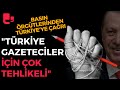 Basın örgütlerinden Türkiye'ye 'Basın Özgürlüğü' çağrısı: 