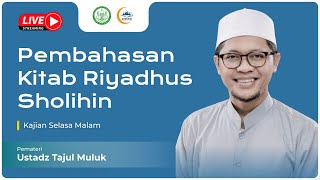 🔴(LIVE) Kajian Selasa Malam - Pembahasan Kitab Riyadhus Sholihin -  Ust Tajul Muluk