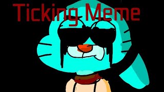 Ticking Meme [ The Amazing World Of Gumball Lost Episode Creepypasta] @JosL237