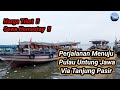 PERJALANAN MENUJU PULAU UNTUNG JAWA VIA TANJUNG PASIR