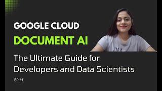 18. Google Cloud Document AI: The Ultimate Guide for Developers and Data Scientists | EP 02