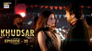 Khudsar Episode 30 | 24 May 2024 (English Subtitles) | ARY Digital Drama