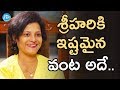 శ్రీహరికి ఇష్టమైన వంట అదే - Disco Shanti || Talking Movies With iDream