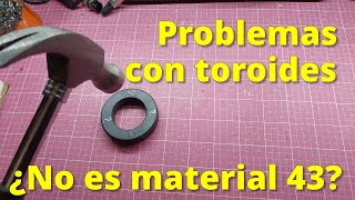 142 - PROBLEMAS CON TOROIDES FERRITA QUE NO FUNCIONAN BIEN