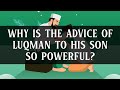 Why is the Advice of Luqman to His Son so Powerful? Nouman Ali Khan, Islamic Lectures, Surah Luqman