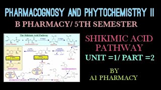 shikimic acid pathway || pharmacognosy unit 1