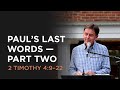 Paul's Last Word's — Part Two