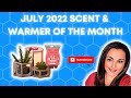 July 2022 Scent & Warmer of the Month