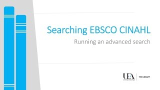 Searching EBSCO CINAHL: Running an Advanced Search