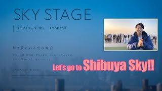 Let's Go to Shibuya Sky!!!