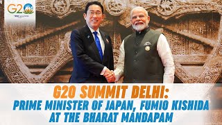 G20 Summit Delhi: Prime Minister of Japan, Fumio Kishida at the Bharat Mandapam